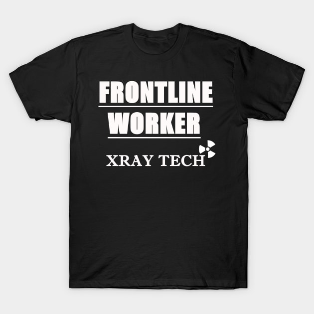 X-ray Techs are Frontline Workers (White font) T-Shirt by Humerushumor